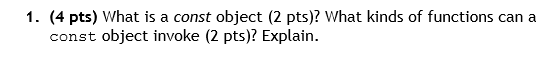 solve this question in C++ What is a const object? What kinds