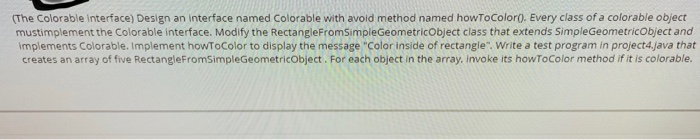  (The Colorable Interface) Design an interface named Colorable with avoid method