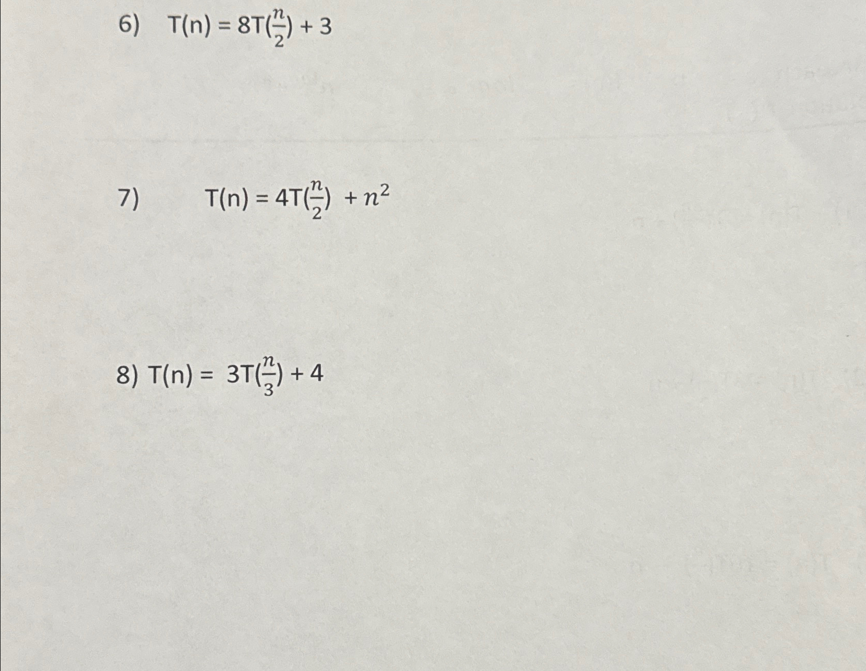  ( Algorithms) Master Method Practice Problems For each a=b=f(n)=,logba=,nlogba= solution ()