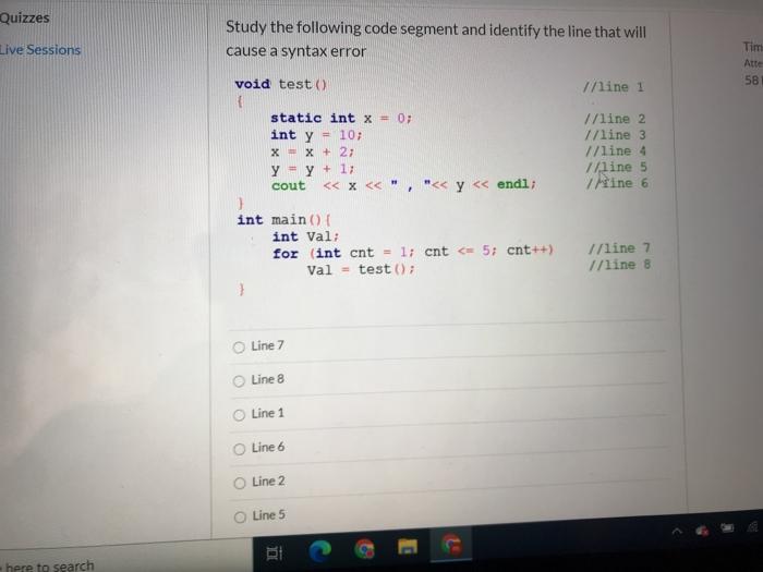 Quizzes Live Sessions Study the following code segment and identify the