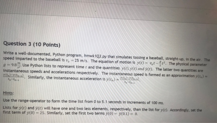  Question 3 (10 Points) Write a well-documented, Python program, hmwk103.py that