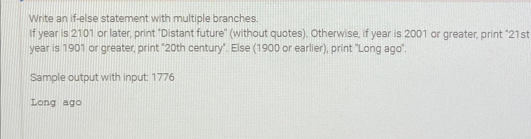  Write an if-else statement with multiple branches. If year is 2101