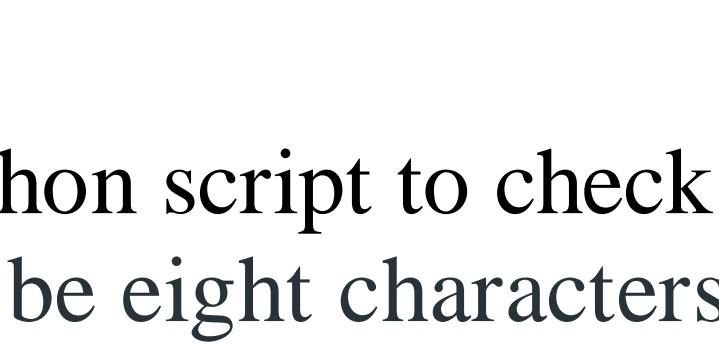 python script to It should be eight cha hon script to check