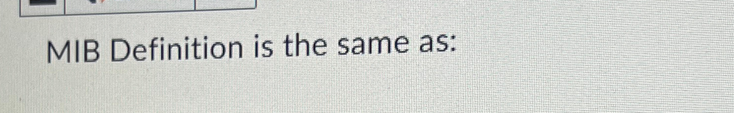  MIB Definition is the same as: 