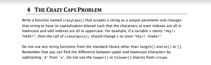  4 THE CRAZY CAPS PROBLEM Write a function named crazyCaps (