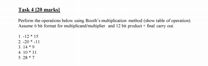  Task 4 20 marks Perform the operations below using Booth's multiplication
