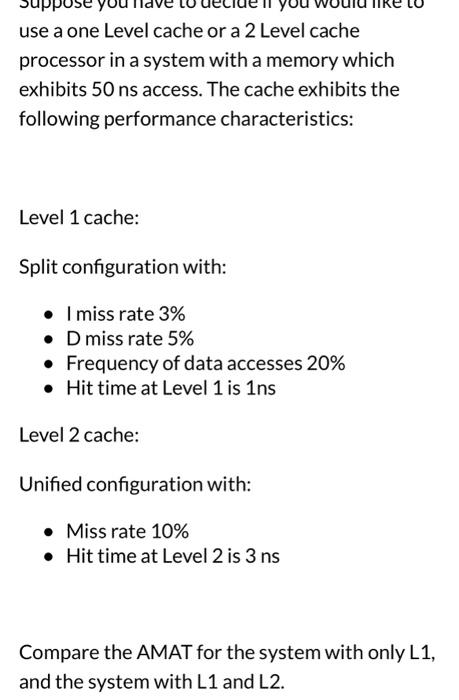  use a one Level cache or a 2 Level cache processor