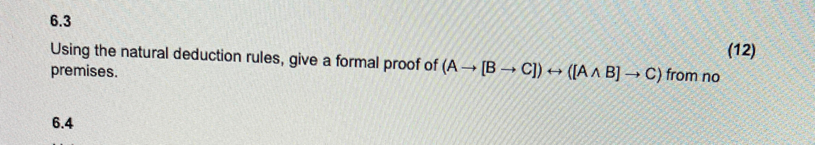  6.3 Using the natural deduction rules, give a formal proof of