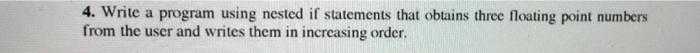 c ++ 4. Write a program using nested if statements that obtains
