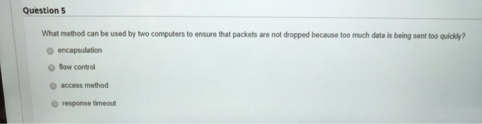  Question 5 What method can be used by two computers to