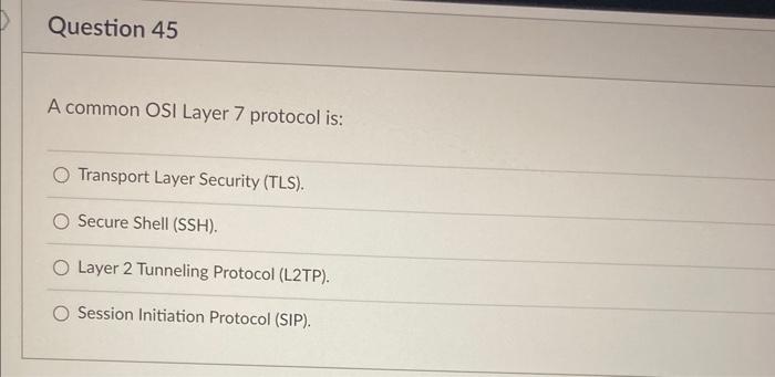  A common OSI Layer 7 protocol is: Transport Layer Security (TLS).