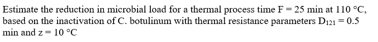 Estimate the reduction in microbial load for a thermal process time