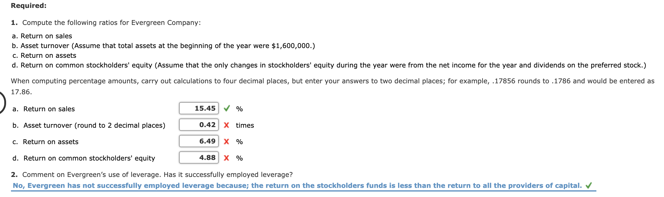 the financial statements of Evergreen Company: Sales revenue $672,000 399,000 Cost of