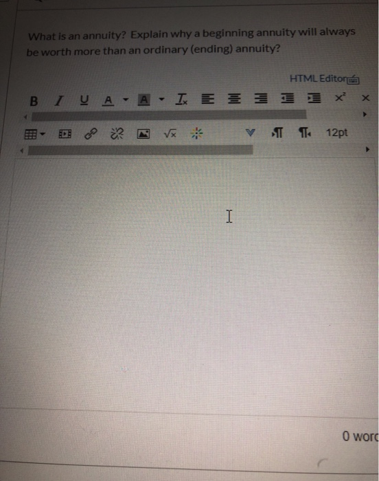  What is an annuity? Explain why a beginning annuity will always