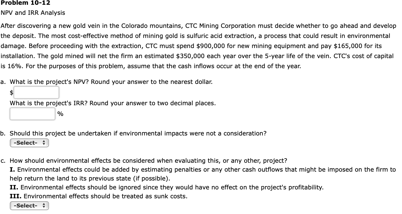 Problem 10-12 NPV and IRR Analysis After discovering a new gold