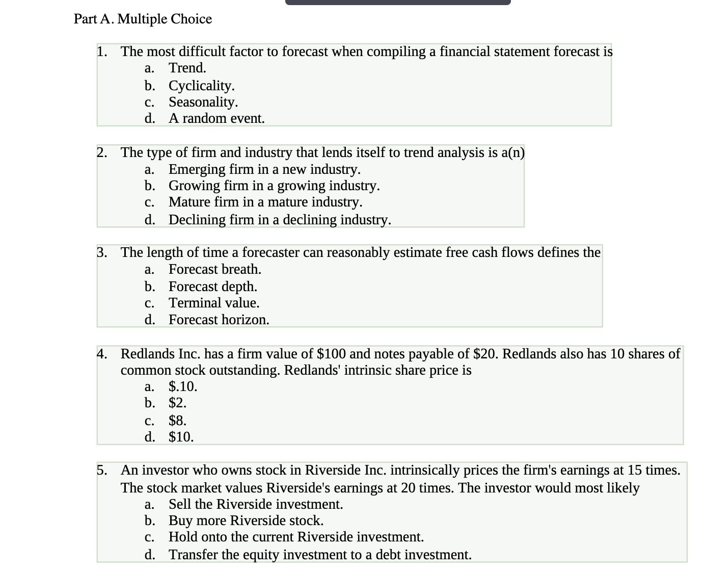 1. The most difficult factor to forecast when compiling a financial