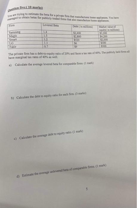  Question five:(10 marks) You are trying to estimate the beta for