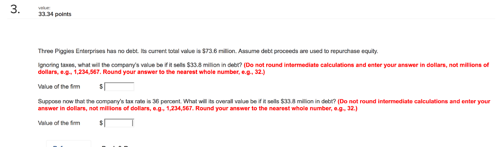 Three Piggies Enterprises has no debt. Its current total value is