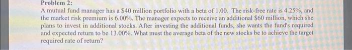  Problem 2: A mutual fund manager has a $40 million portfolio
