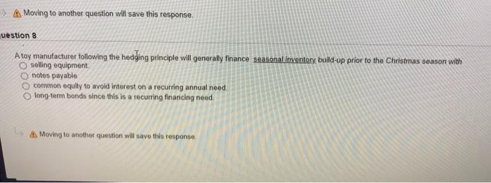  > A Moving to another question will save this response uestion