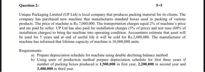  Question 2: 5+5 Unique Packaging Limited (UP Ltd) is local company