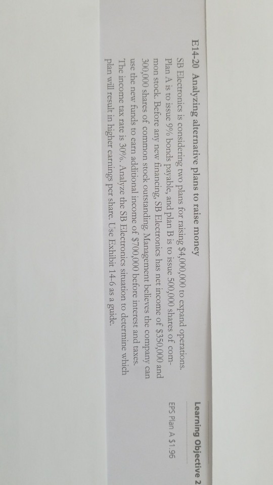  E14-20 Analyzing alternative plans to raise money Learning Objective 2 SB