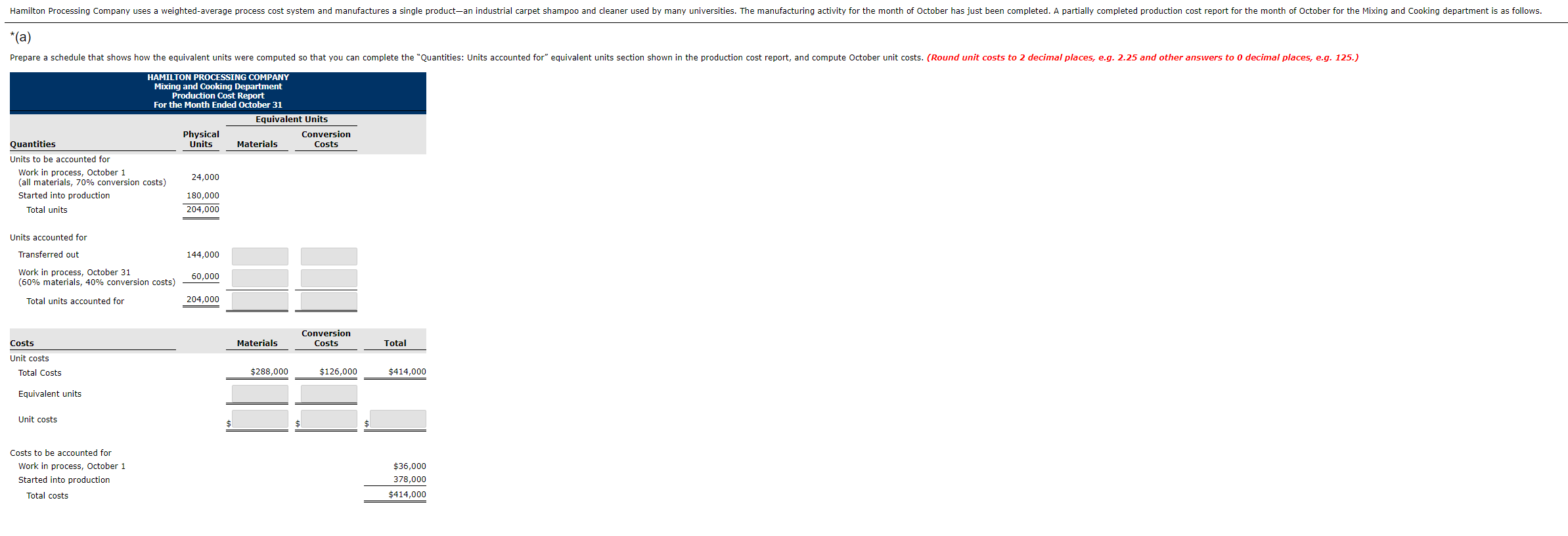 Hamilton Processing Company uses a weighted average process cost system and