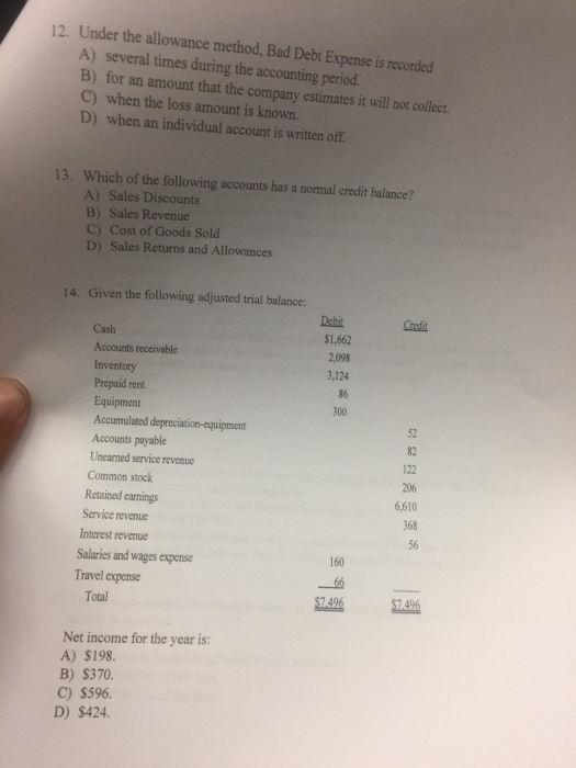  Under the allowance method, Bad Debt Expense is recorded A) several