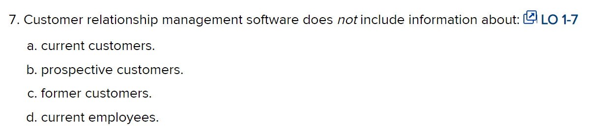 7. Customer relationship management software does not include information about: LO
