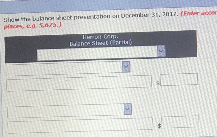 31. 1, 2017, Herron Corp. issued $860,000 12%, 5-year bonds at face