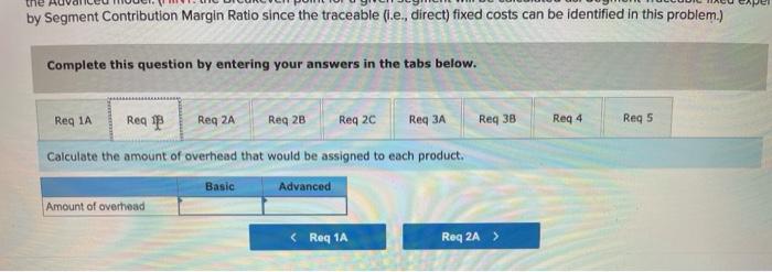 on direct labor-hours. The company's controller prepared the segmented income statement that