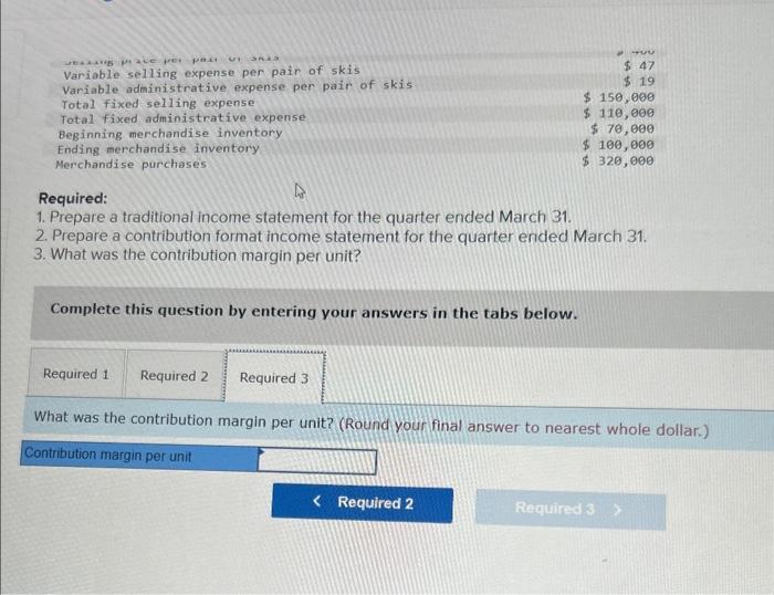 income statement for the quarter ended March 31. 2. Prepare a contribution