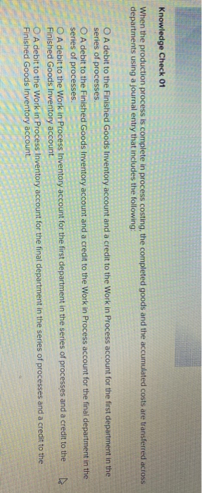  Knowledge Check 01 When the production process is complete in process