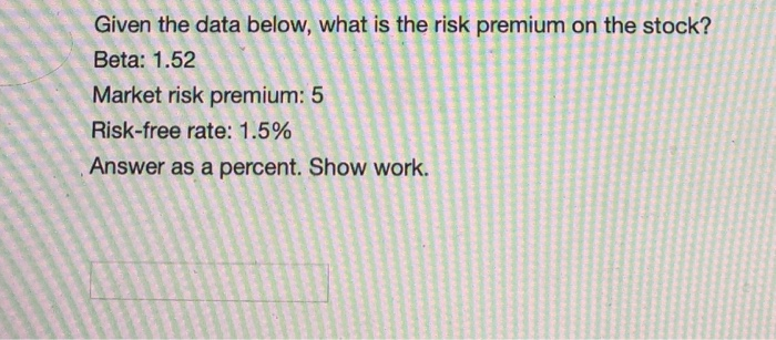  Given the data below, what is the risk premium on the