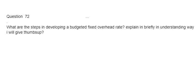 want typed answer only Question 72 What are the steps in developing