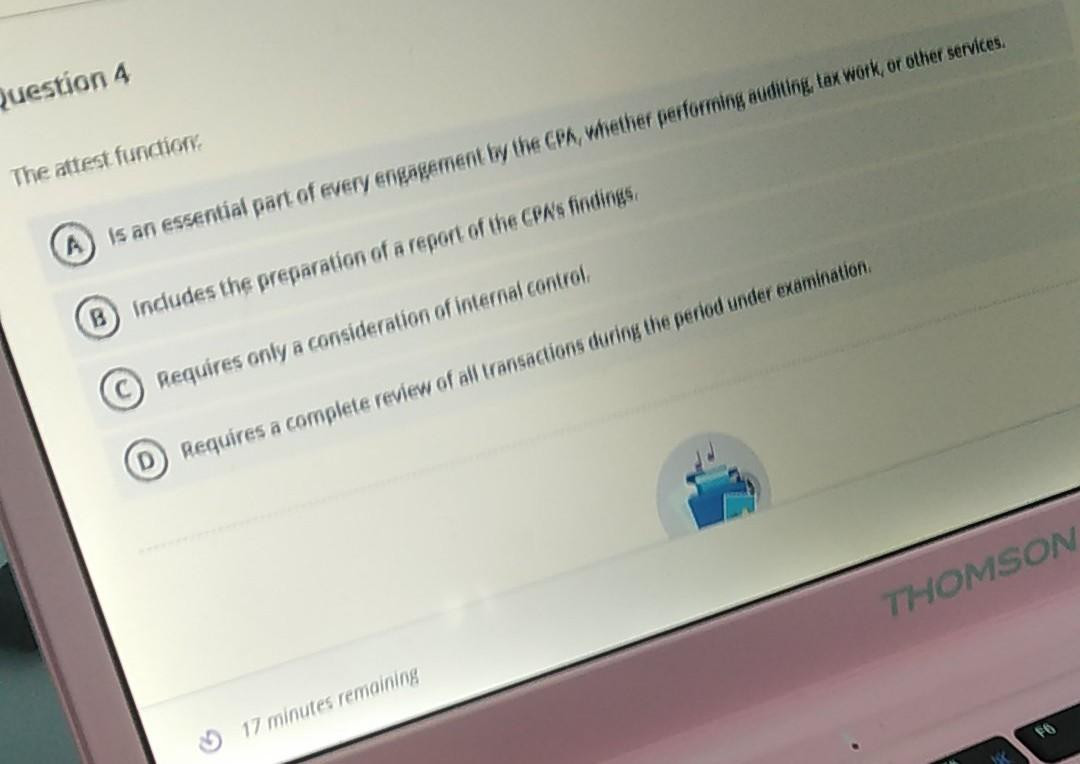 Question 4 The attest function Is an essential part of every