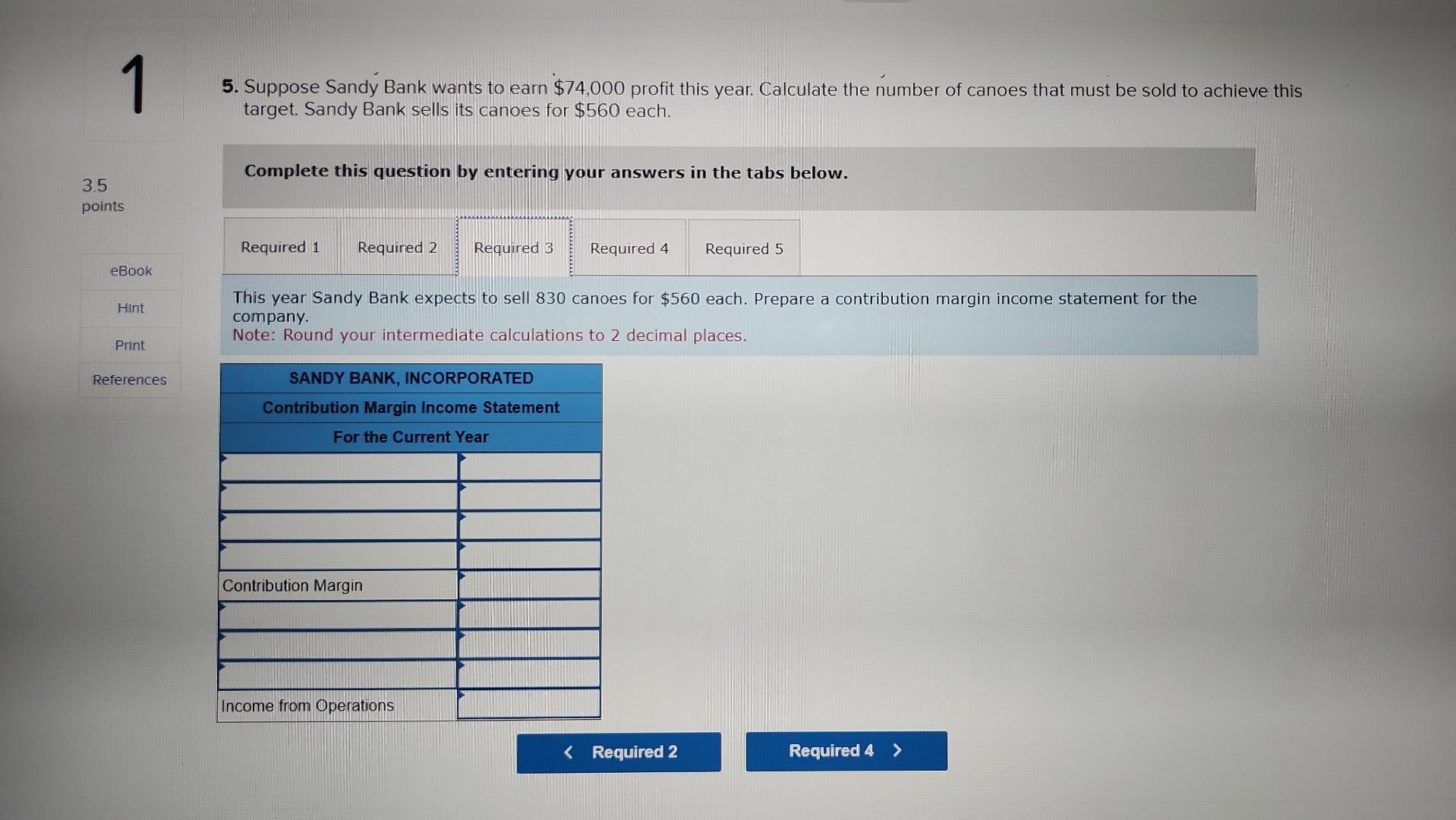 following table. 2. Suppose Sandy Bank sells its canoes for $560 each.