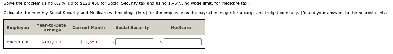  Solve the problem using 6.2%, up to $128,400 for Social Security