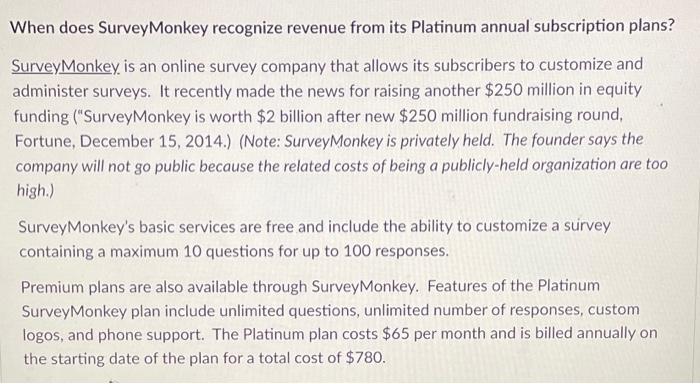 please help me solve these problems asap! When does SurveyMonkey recognize revenue