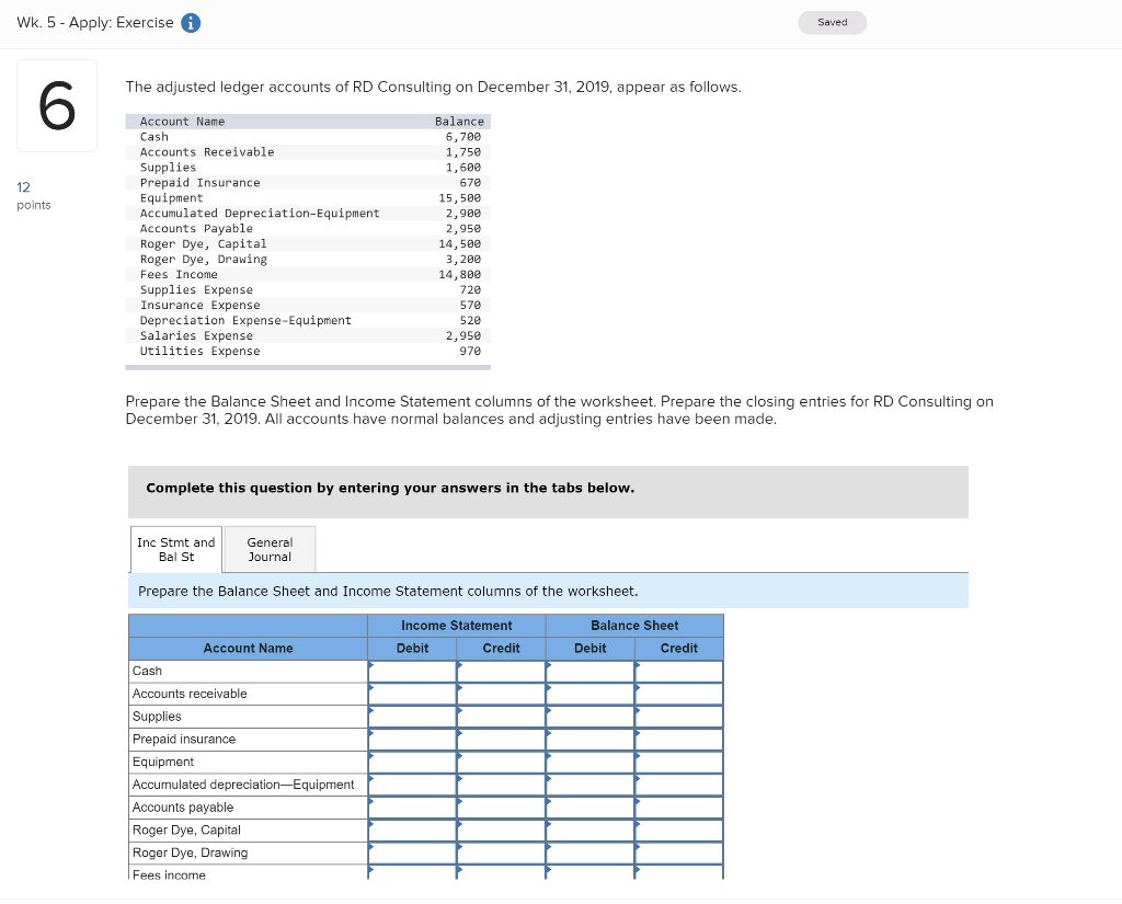 Wk. 5 - Apply: Exercise Saved 6 The adjusted ledger accounts