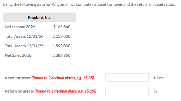 Using the following data for Kingbird, Inc., compute its asset turnover