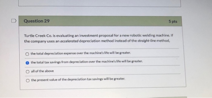  Question 29 5 pts Turtle Creek Co. is evaluating an investment