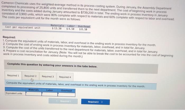  Cameron Chemicals uses the weighted-average method in its process costing system.
