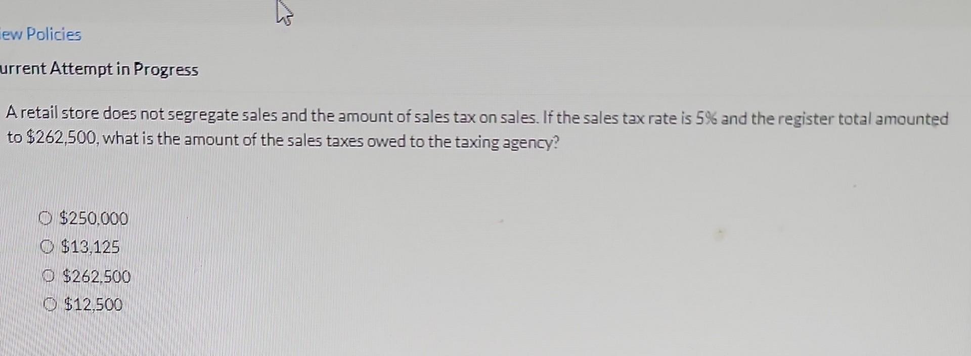  A retail store does not segregate sales and the amount of