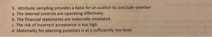  5. Attribute sampling provides a basis for an auditor to conclude