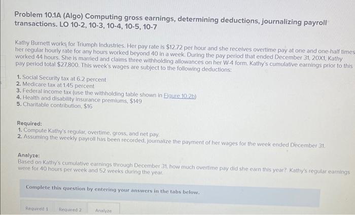  Problem 10.1A (Algo) Computing gross earnings, determining deductions, journalizing payroll transactions.