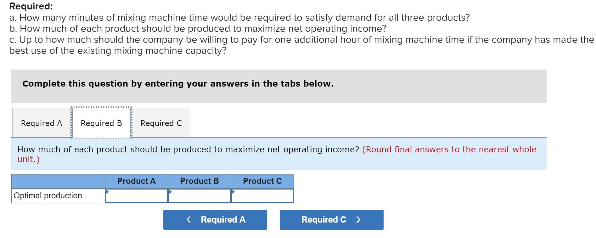 these products follow: Selling price per unit Direct materials Direct labor Variable