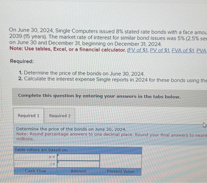  On June 30,2024 , Single Computers issued 8% stated rate bonds