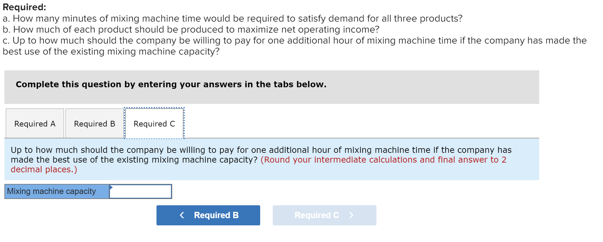 manufacturing overhead Variable selling cost per unit Mixing minutes per unit Monthly