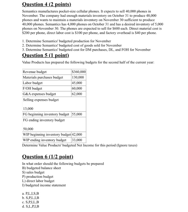  Question 4 (2 points) Semantics manufactures pocket-size cellular phones. It expects
